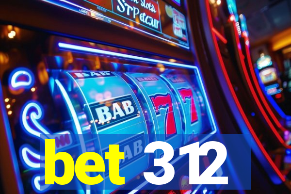 bet 312